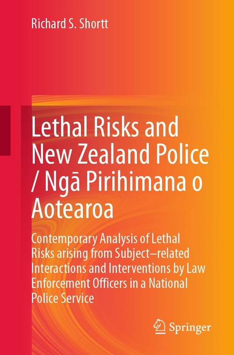 Lethal Risks and New Zealand Police / Ngā Pirihimana o Aotearoa - Richard S. Shortt