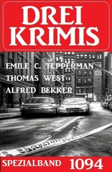 Drei Krimis Spezialband 1094 - Thomas West, Emile C. Tepperman, Alfred Bekker