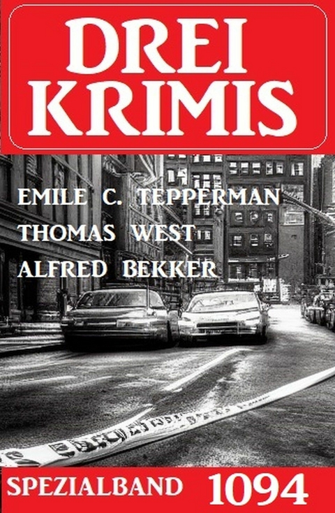 Drei Krimis Spezialband 1094 - Thomas West, Emile C. Tepperman, Alfred Bekker