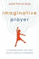 Imaginative Prayer -  Jared Patrick Boyd