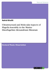 Ultrastructural and Molecular Aspects of Flagella Assembly in the Marine Dinoflagellate Alexandrium Minutum - Nahid Khalili