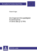 Die Organvermittlungstätigkeit Eurotransplants im Sinne des § 12 TPG - Robert Krüger