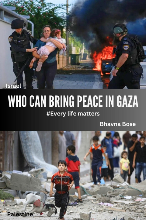 Who Can Bring Peace In GAZA - Bhavna Bose