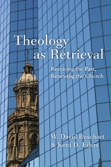 Theology as Retrieval - W. David Buschart, Kent Eilers