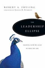 The Leadership Ellipse - Robert A. Fryling