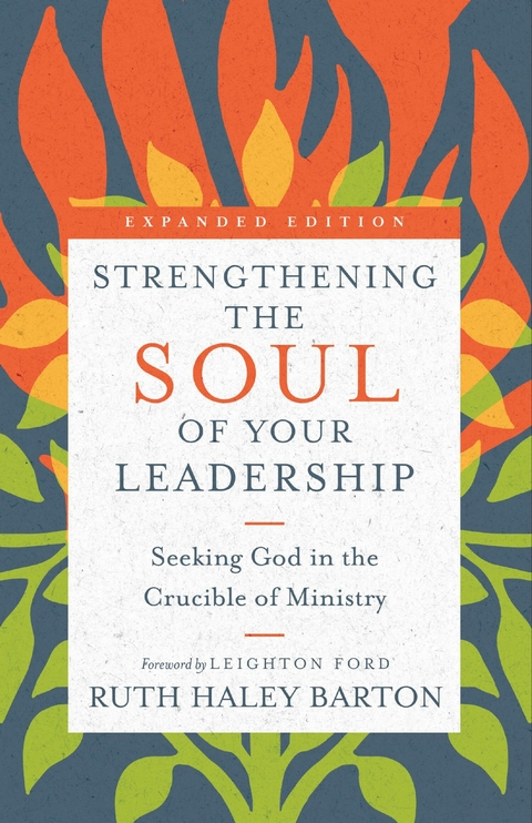 Strengthening the Soul of Your Leadership -  Ruth Haley Barton