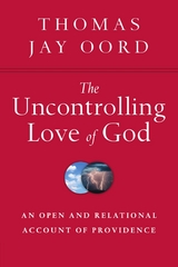 The Uncontrolling Love of God -  Thomas Jay Oord