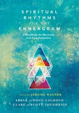 Spiritual Rhythms for the Enneagram -  Adele Ahlberg Calhoun,  Doug Calhoun,  Clare Loughrige,  Scott Loughrige