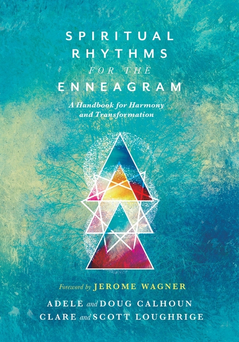 Spiritual Rhythms for the Enneagram -  Adele Ahlberg Calhoun,  Doug Calhoun,  Clare Loughrige,  Scott Loughrige