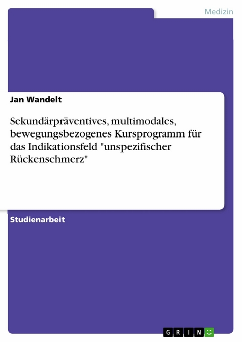 Sekundärpräventives, multimodales, bewegungsbezogenes Kursprogramm für das Indikationsfeld 'unspezifischer Rückenschmerz' -  Jan Wandelt