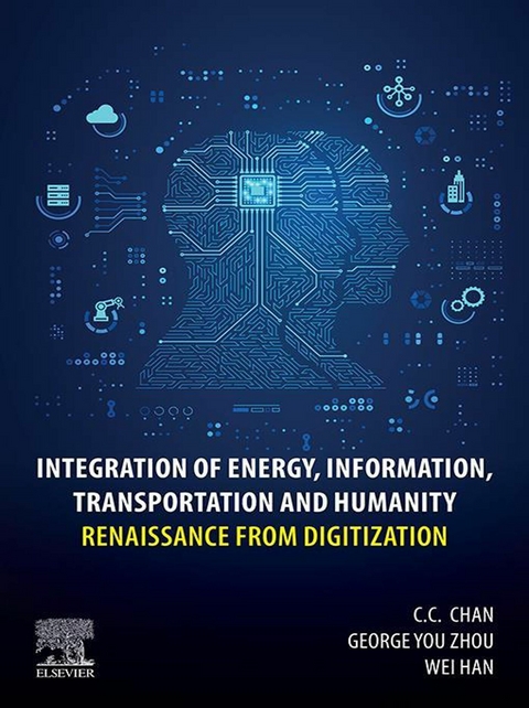 Integration of Energy, Information, Transportation and Humanity -  C.C. Chan,  Wei Han,  George You Zhou