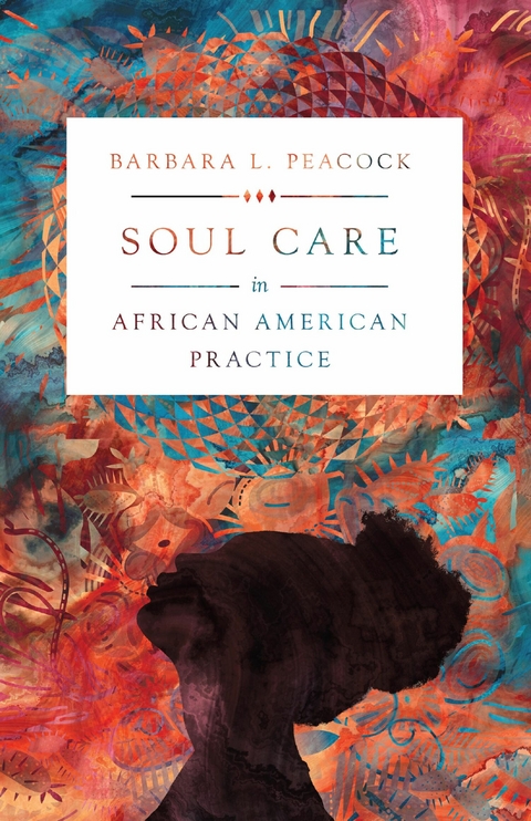 Soul Care in African American Practice -  Barbara L. Peacock