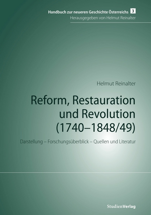 Reform, Restauration und Revolution (1740-1848/49) - Helmut Reinalter