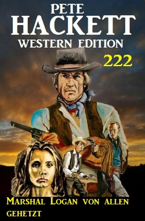 Marshal Logan von allen gehetzt: Pete Hackett Western Edition 222 -  Pete Hackett