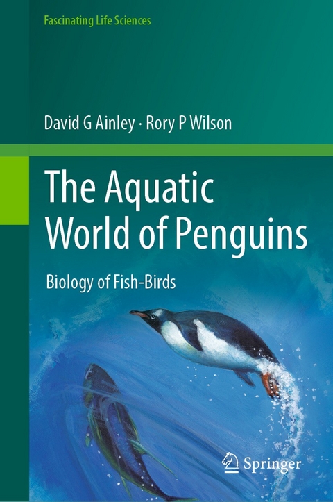 The Aquatic World of Penguins - David G Ainley, Rory P Wilson