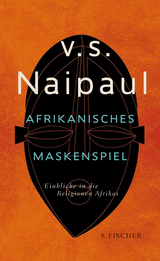 Afrikanisches Maskenspiel - V.S. Naipaul