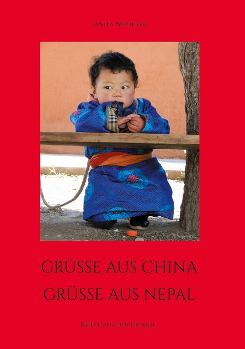 Grüsse aus China, Grüsse aus Nepal - Anita Niederer