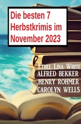 Die besten 7 Herbstkrimis im November 2023 - Alfred Bekker, Henry Rohmer, Carolyn Wells, Ethel Lina White