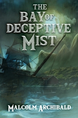 The Bay of Deceptive Mist - Malcolm Archibald