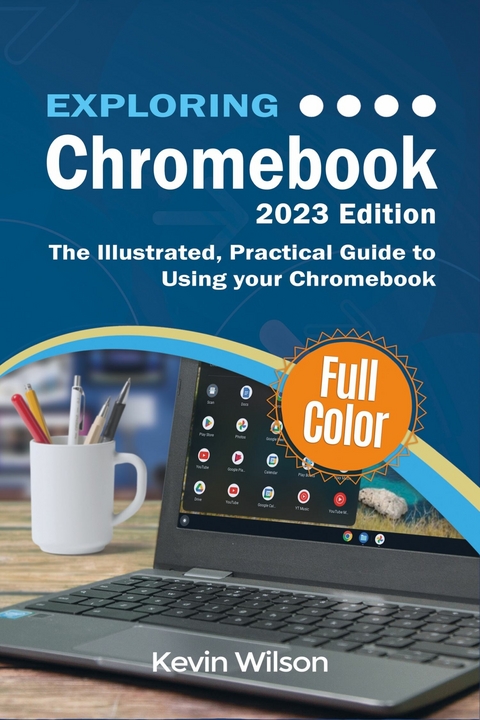 Exploring Chromebook - 2023 Edition -  Kevin Wilson