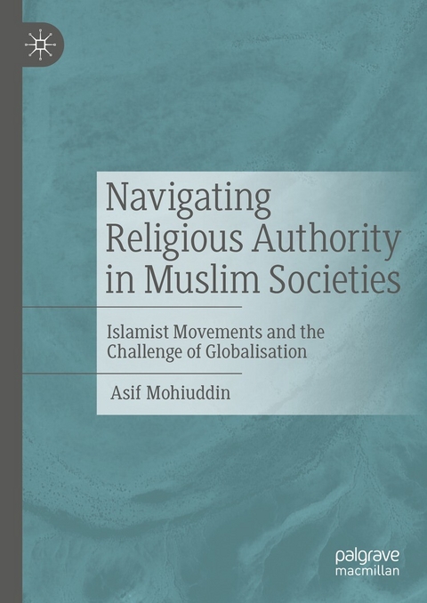 Navigating Religious Authority in Muslim Societies - Asif Mohiuddin