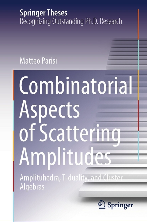 Combinatorial Aspects of Scattering Amplitudes - Matteo Parisi