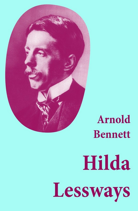 Hilda Lessways (Unabridged) -  Arnold Bennett