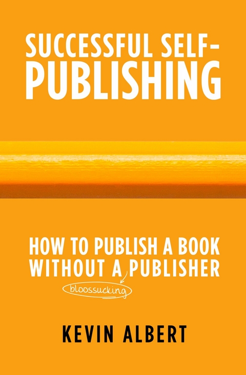 How to publish a book without a bloodsucking publisher -  Kevin Albert