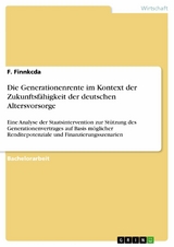 Die Generationenrente im Kontext der Zukunftsfähigkeit der deutschen Altersvorsorge - F. Finnkcda