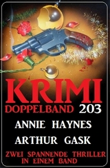 Krimi Doppelband 203 - Annie Haynes, Arthur Gask