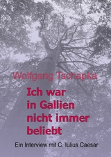 Ich war in Gallien nicht immer beliebt - Wolfgang Tschapka