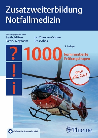 Zusatzweiterbildung Notfallmedizin - Berthold Bein; Jan-Thorsten Gräsner; Patrick Meybohm …