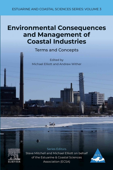 Environmental Consequences and Management of Coastal Industries -  Michael Elliott,  Andrew Wither