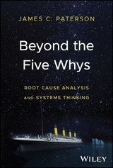 Beyond the Five Whys -  James C. Paterson