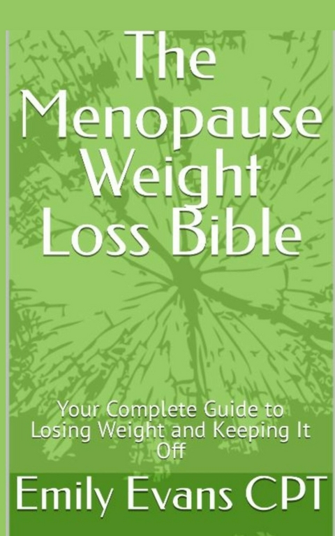 The Menopause Weight Loss Bible - Emily Evans CPT