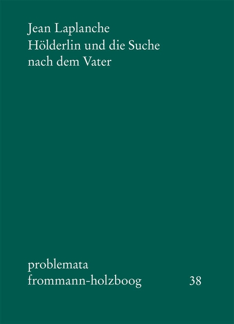 Hölderlin und die Suche nach dem Vater -  Jean Laplanche