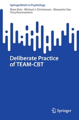 Deliberate Practice of TEAM-CBT - Maor Katz, Michael J. Christensen, Alexandre Vaz, Tony Rousmaniere