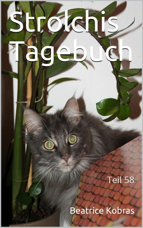 Strolchis Tagebuch - Teil 58 - Beatrice Kobras