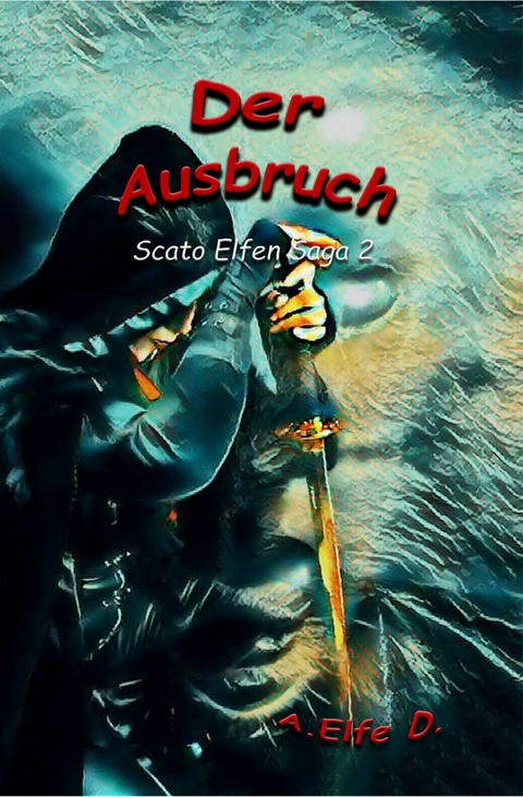 Der Ausbruch - A. Elfe D.