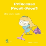 Princesse Prout-Prout et la Souris Verte -  Nathalie Ludwig