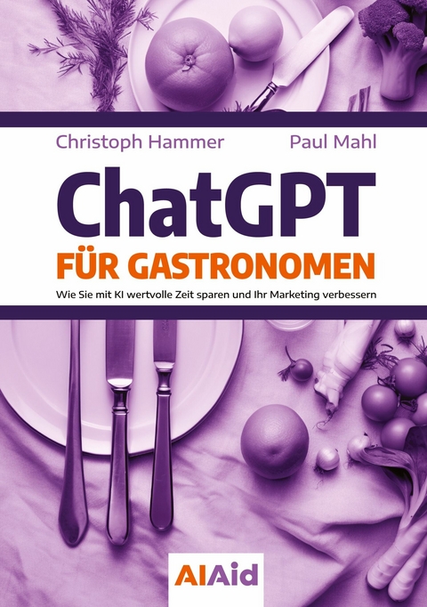 ChatGPT für Gastronomen - Christoph Hammer, Paul Mahl