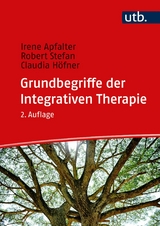 Grundbegriffe der Integrativen Therapie - Irene Apfalter, Robert Stefan, Claudia Höfner