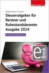 Steuerratgeber für Rentner und Ruhestandsbeamte - Ausgabe 2024 - Wolfgang Benzel, Dirk Rott