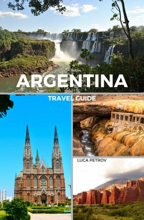 Argentina Travel Guide - Luca Petrov