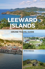 Leeward Islands Cruise Travel Guide - Aya Weiss