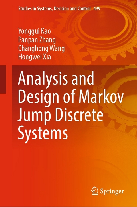 Analysis and Design of Markov Jump Discrete Systems -  Yonggui Kao,  Changhong Wang,  Hongwei Xia,  Panpan Zhang