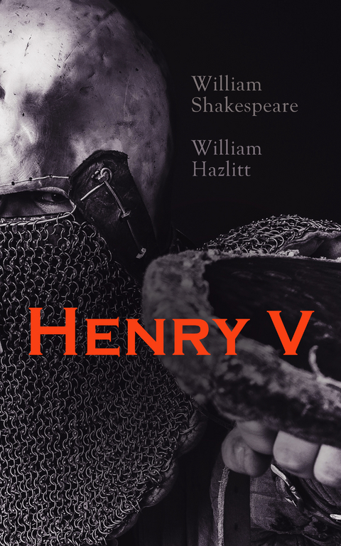 Henry V -  William Shakespeare,  William Hazlitt