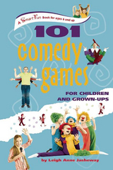 101 Comedy Games for Children and Grown-Ups - Leigh Anne Jasheway