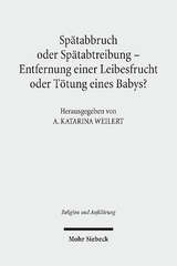 Spätabbruch oder Spätabtreibung - Entfernung einer Leibesfrucht oder Tötung eines Babys? - 