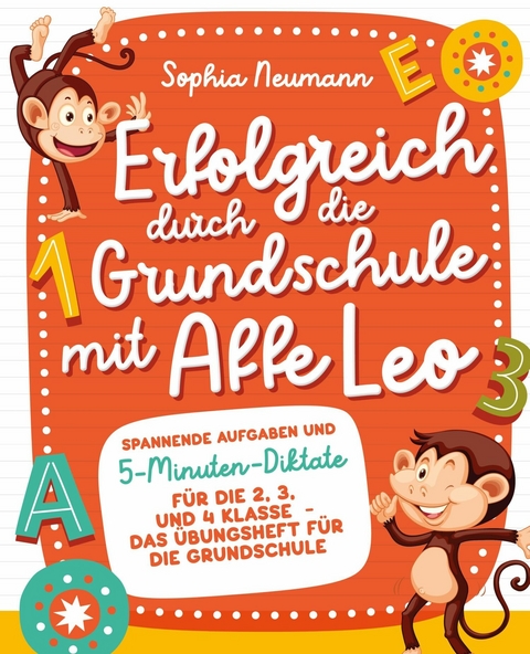 Erfolgreich durch die Grundschule mit Affe Leo - Sophia Neumann